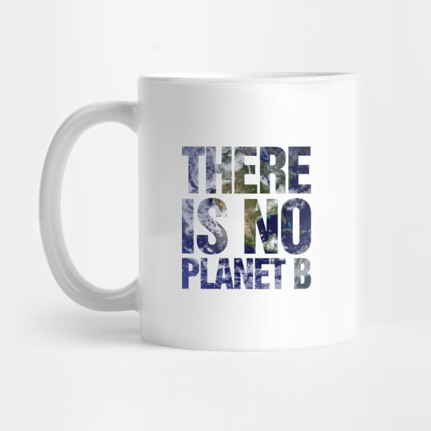 There Is No Planet B Earth by TeeTime